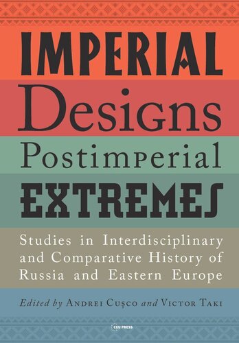 Imperial Designs, Postimperial Extremes: Studies in Interdisciplinary and Comparative History of Russia and Eastern Europe