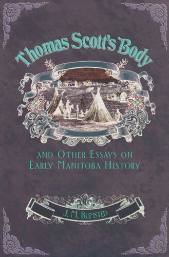 Thomas Scott's Body: And Other Essays on Early Manitoba History