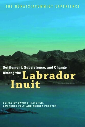 Settlement, Subsistence, and Change Among the Labrador Inuit: The Nunatsiavummiut Experience