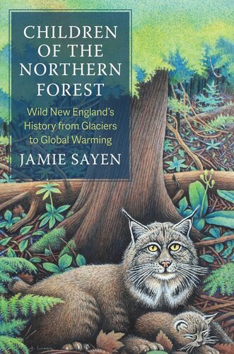 Children of the Northern Forest: Wild New England's History from Glaciers to Global Warming