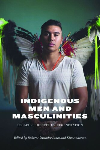Indigenous Men and Masculinities: Legacies, Identities, Regeneration
