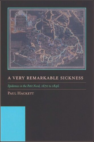 A Very Remarkable Sickness: Epidemics in the Petit Nord, 1670 to 1846