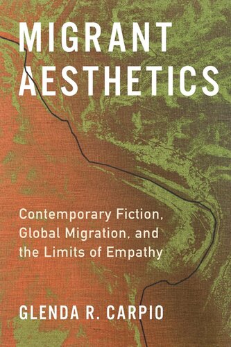 Migrant Aesthetics: Contemporary Fiction, Global Migration, and the Limits of Empathy