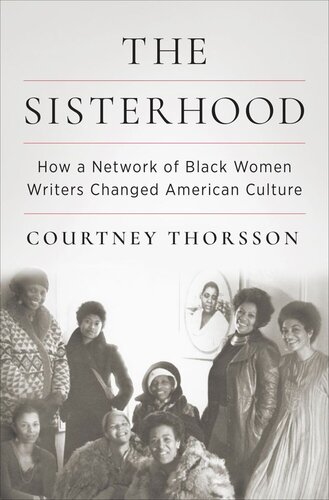 The Sisterhood: How a Network of Black Women Writers Changed American Culture