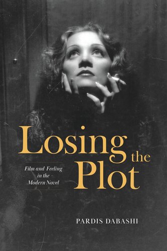 Losing the Plot: Film and Feeling in the Modern Novel