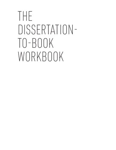 The Dissertation-to-Book Workbook: Exercises for Developing and Revising Your Book Manuscript