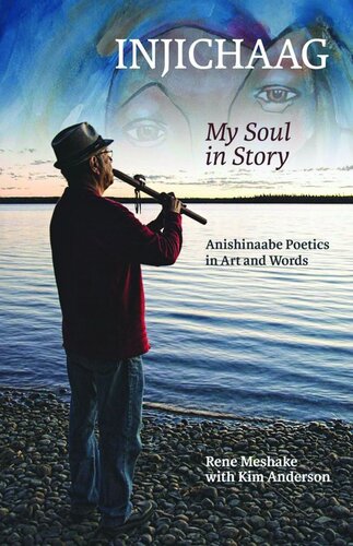 Injichaag: My Soul in Story: Anishinaabe Poetics in Art and Words