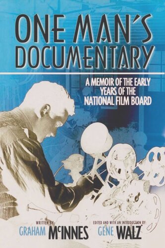 One Man’s Documentary: A Memoir of the Early Years of the National Film Board