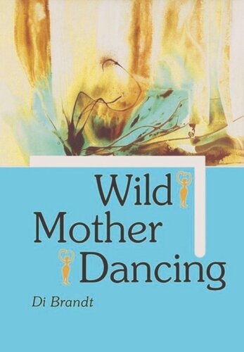 Wild Mother Dancing: Maternal Narrative in Canadian Literature
