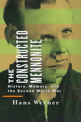 The Constructed Mennonite: History, Memory, and the Second World War