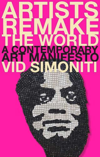 Artists Remake the World: A Contemporary Art Manifesto
