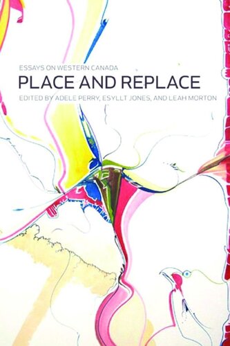 Place and Replace: Essays on Western Canada