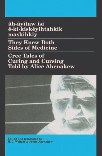 They Knew Both Sides of Medicine: Cree Tales of Curing and Cursing Told by Alice Ahenakew