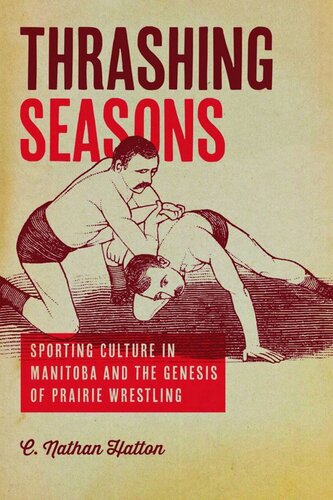 Thrashing Seasons: Sporting Culture in Manitoba and the Genesis of Prairie Wrestling