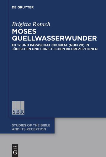 Moses Quellwasserwunder: Ex 17 und Paraschat Chukkat (Num 20) in jüdischen und christlichen Bildrezeptionen