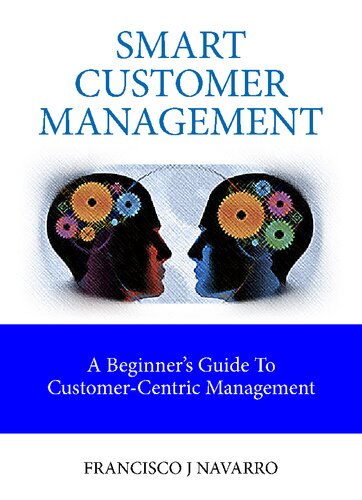 Smart Customer Management. The Complete Guide To Customer-Centric Management