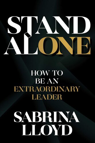 Stand Alone: How to Be an Extraordinary Leader