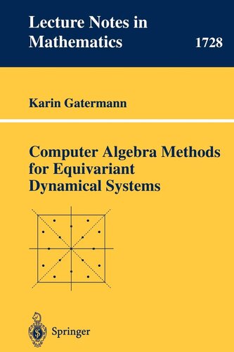 Computer Algebra Methods for Equivariant Dynamical Systems (Lecture Notes in Mathematics, 1728)