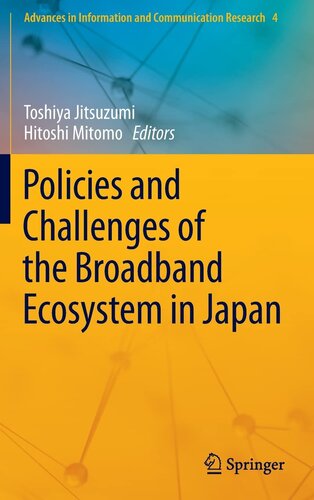 Policies and Challenges of the Broadband Ecosystem in Japan (Advances in Information and Communication Research, 4)