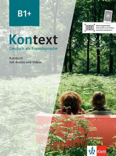 Kontext B1+. Kursbuch mit Audios/Videos: Deutsch als Fremdsprache. Kursbuch mit Audios und Videos