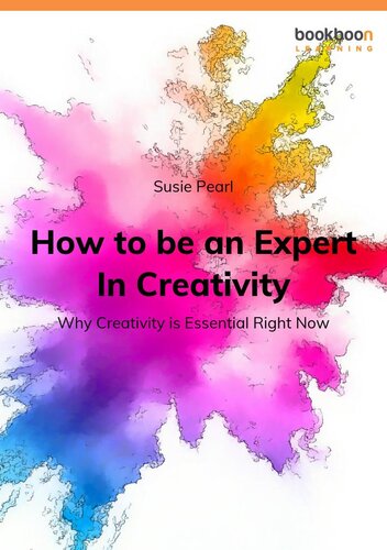 How to be an Expert In Creativity: Why Creativity is Essential Right Now