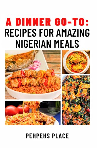 A Dinner Go-To: Recipes for amazing nigerian meals
