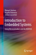 Introduction to Embedded Systems: Using Microcontrollers and the MSP430