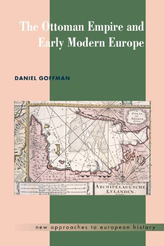The Ottoman Empire and Early Modern Europe (New Approaches to European History Book 24)