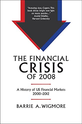 The Financial Crisis of 2008: A History of US Financial Markets 2000–2012 (Studies in Macroeconomic History)