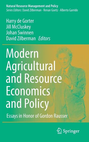 Modern Agricultural and Resource Economics and Policy: Essays in Honor of Gordon Rausser (Natural Resource Management and Policy, 55)