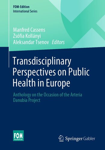Transdisciplinary Perspectives on Public Health in Europe: Anthology on the Occasion of the Arteria Danubia Project (FOM-Edition)