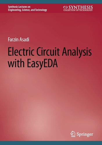 Electric Circuit Analysis with EasyEDA: A Student's Guide (Synthesis Lectures on Engineering, Science, and Technology)