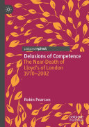 Delusions of Competence: The Near-Death of Lloyd’s of London 1970--2002