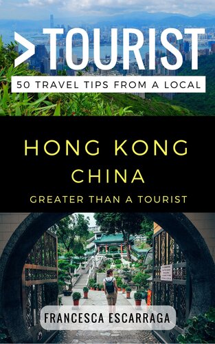 Greater Than a Tourist – Hong Kong China: 50 Travel Tips from a Local (Greater Than a Tourist China)