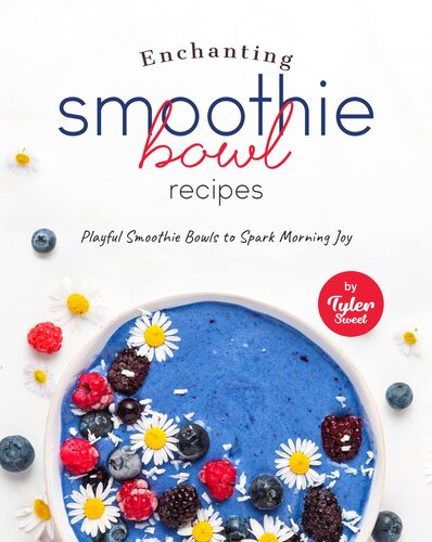 Enchanting Smoothie Bowl Recipes: Playful Smoothie Bowls to Spark Morning Joy