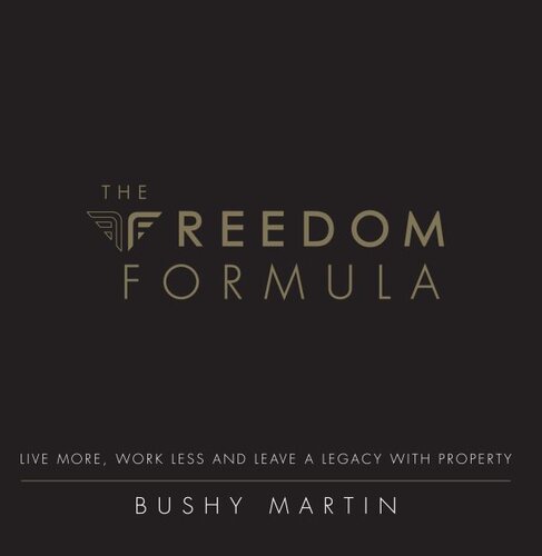 The Freedom Formula: Live More, Work Less and Leave a Legacy With Property