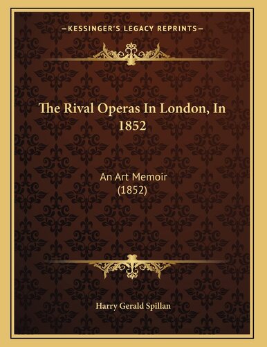 The Rival Operas In London, In 1852: An Art Memoir (1852)