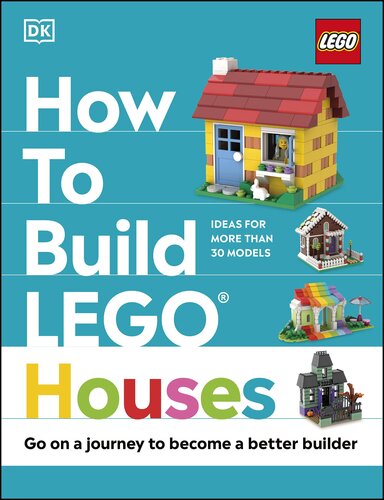 How to Build LEGO Houses: Go on a Journey to Become a Better Builder