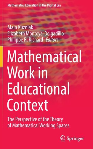 Mathematical Work in Educational Context: The Perspective of the Theory of Mathematical Working Spaces (Mathematics Education in the Digital Era, 18)
