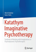 Katathym Imaginative Psychotherapy: Textbook of Working with Imaginations in Psychodynamic Psychotherapies