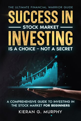 The Ultimate Financial Warrior Guide - Success in Stock Market Investing is a Choice - Not a Secret: A Comprehensive Guide to Investing in the Stock Markets for Beginners (UFW Guides)