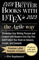 Even Better Books with LaTeX the Agile Way in 2023: Streamline Your Writing Process and Connect with Readers from Day One