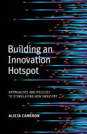 Building an Innovation Hotspot: Approaches and Policies to Stimulating New Industry