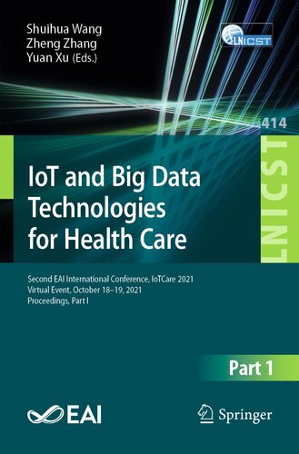 IoT and Big Data Technologies for Health Care: Second EAI International Conference, IoTCare 2021, Virtual Event, October 18-19, 2021, Proceedings, ... and Telecommunications Engineering, 414)