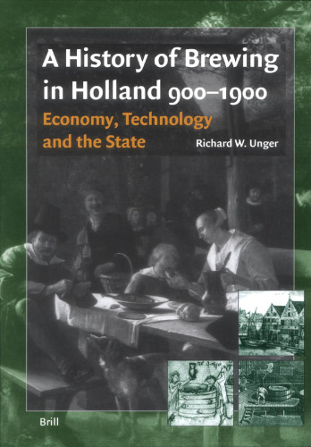 A History of Brewing in Holland 900-1900: Economy, Technology and the State