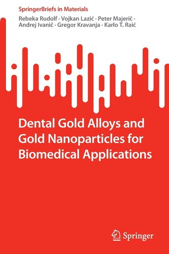 Dental Gold Alloys and Gold Nanoparticles for Biomedical Applications (SpringerBriefs in Materials)