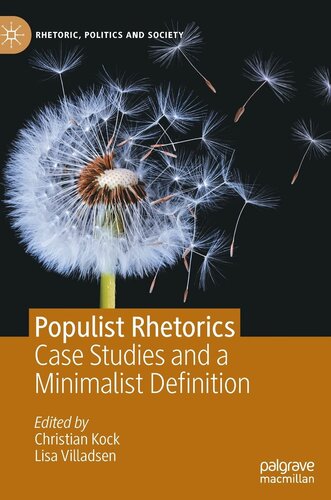 Populist Rhetorics: Case Studies and a Minimalist Definition (Rhetoric, Politics and Society)