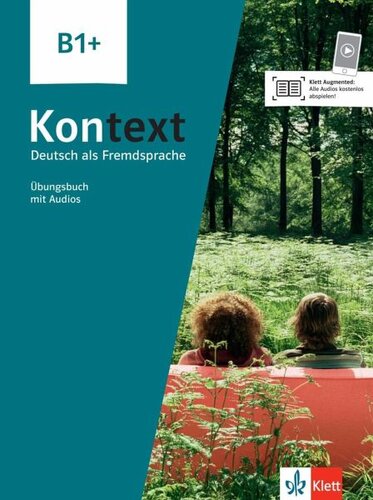 Kontext B1+. Übungsbuch mit Audios: Deutsch als Fremdsprache. Übungsbuch mit Audios