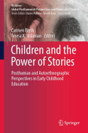 Children and the Power of Stories: Posthuman and Autoethnographic Perspectives in Early Childhood Education