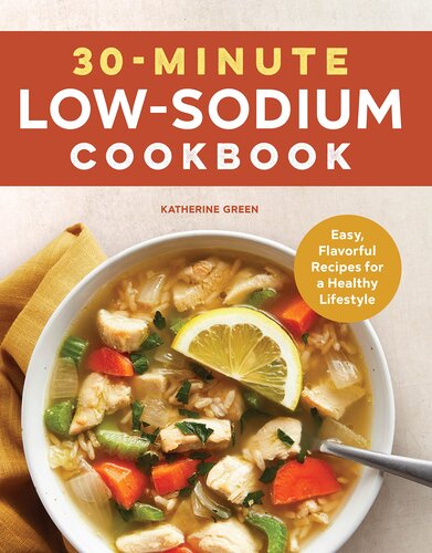 30-Minute Low-Sodium Cookbook: Easy, Flavorful Recipes for a Healthy Lifestyle